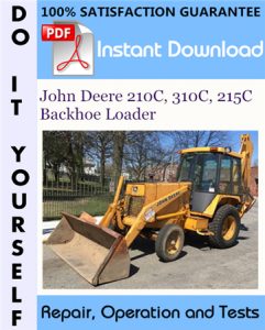 John Deere 210C, 310C, 215C Backhoe Loader Repair, Operation and Tests