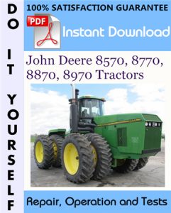 John Deere 8570, 8770, 8870, 8970 Tractors Repair, Operation and Tests