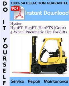 Hyster H30FT, H35FT, H40FTS (G001) 4-Wheel Pneumatic Tire Forklifts Service Repair Workshop Manual