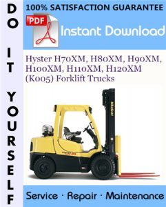 Hyster H70XM, H80XM, H90XM, H100XM, H110XM, H120XM (K005) Forklift Trucks Service Repair Workshop Manual