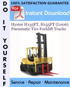 Hyster H135FT, H155FT (L006) Pneumatic Tire Forklift Trucks Service Repair Workshop Manual