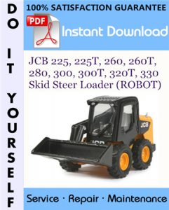 JCB 225, 225T, 260, 260T, 280, 300, 300T, 320T, 330 Skid Steer Loader (ROBOT) Service Repair Workshop Manual