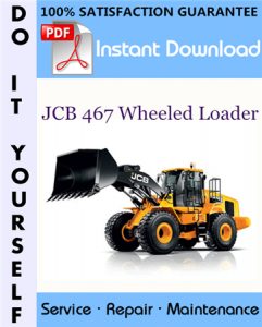 JCB 467 Wheeled Loader Service Repair Workshop Manual