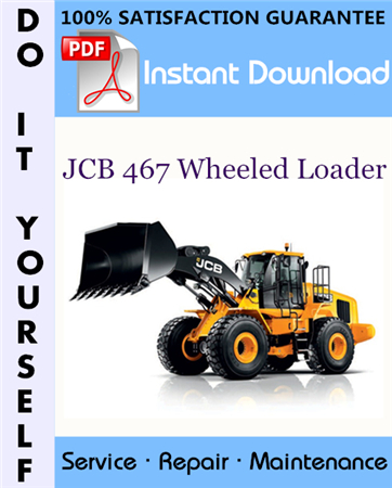 JCB 467 Wheeled Loader Service Repair Workshop Manual