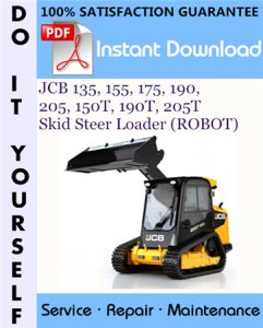 JCB 135, 155, 175, 190, 205, 150T, 190T, 205T Skid Steer Loader (ROBOT) Service Repair Workshop Manual