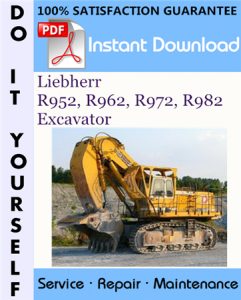 Liebherr R952, R962, R972, R982 Excavator Service Repair Workshop Manual