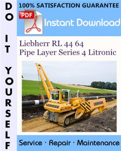 Liebherr RL 44 64 Pipe Layer Series 4 Litronic Service Repair Workshop Manual