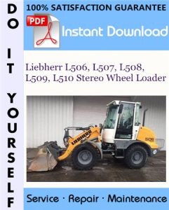Liebherr L506, L507, L508, L509, L510 Stereo Wheel Loader Service Repair Workshop Manual