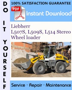 Liebherr L507S, L509S, L514 Stereo Wheel loader Service Repair Workshop Manual