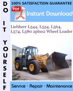 Liebherr L544, L554, L564, L574, L580 2plus2 Wheel Loader Service Repair Workshop Manual
