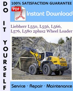 Liebherr L550, L556, L566, L576, L580 2plus2 Wheel Loader Service Repair Workshop Manual