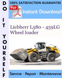 Liebherr L580 - 459LG Wheel loader Service Repair Workshop Manual