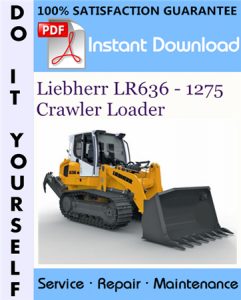 Liebherr LR636 - 1275 Crawler Loader Service Repair Workshop Manual