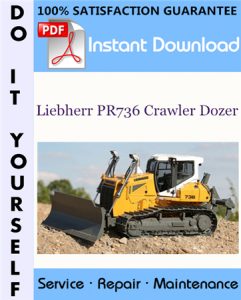 Liebherr PR736 Crawler Dozer Service Repair Workshop Manual