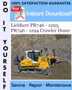 Liebherr PR746 - 1293, PR746 - 1294 Crawler Dozer Service Repair Workshop Manual