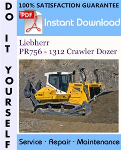 Liebherr PR756 - 1312 Crawler Dozer Service Repair Workshop Manual