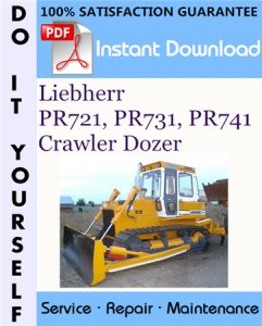 Liebherr PR721, PR731, PR741 Crawler Dozer Service Repair Workshop Manual