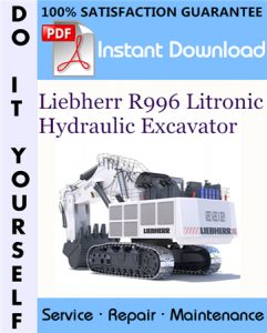 Liebherr R996 Litronic Hydraulic Excavator Service Repair Workshop Manual