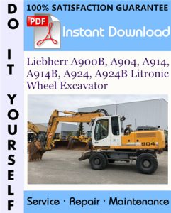 Liebherr A900B, A904, A914, A914B, A924, A924B Litronic Wheel Excavator Service Repair Workshop Manual