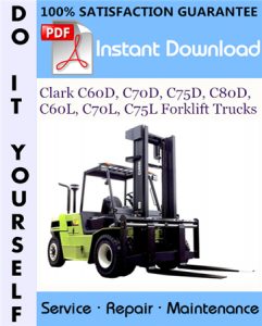 Clark C60D, C70D, C75D, C80D, C60L, C70L, C75L Forklift Trucks Service Repair Workshop Manual
