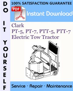 Clark PT-5, PT-7, PTT-5, PTT-7 Electric Tow Tractor Service Repair Workshop Manual