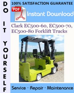 Clark EC500-60, EC500-70, EC500-80 Forklift Trucks Service Repair Workshop Manual
