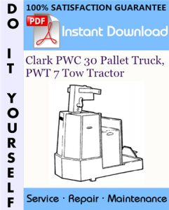 Clark PWC 30 Pallet Truck, PWT 7 Tow Tractor Service Repair Workshop Manual