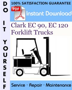 Clark EC 90, EC 120 Forklift Trucks Service Repair Workshop Manual