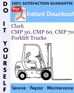 Clark CMP 50, CMP 60, CMP 70 Forklift Trucks Service Repair Workshop Manual