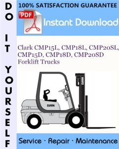 Clark CMP15L, CMP18L, CMP20SL, CMP15D, CMP18D, CMP20SD Forklift Trucks Service Repair Workshop Manual