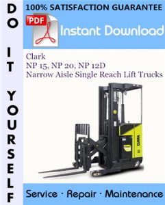Clark NP 15, NP 20, NP 12D Narrow Aisle Single Reach Lift Trucks