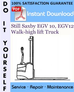 Still Saxby EGV 10, EGV12 Walk-high lift Truck Service Repair Workshop Manual