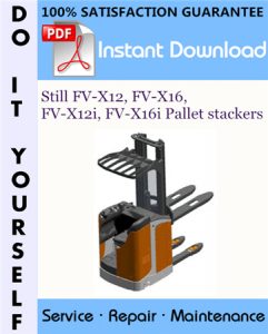 Still FV-X12, FV-X16, FV-X12i, FV-X16i Pallet stackers Service Repair Workshop Manual