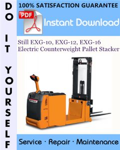 Still EXG-10, EXG-12, EXG-16 Electric Counterweight Pallet Stacker Service Repair Workshop Manual