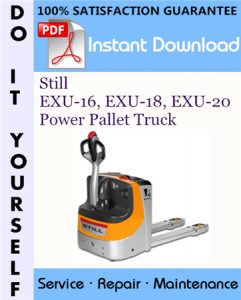 Still EXU-16, EXU-18, EXU-20 Power Pallet Truck Service Repair Workshop Manual