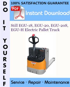 Still EGU-18, EGU-20, EGU-20S, EGU-H Electric Pallet Truck Service Repair Workshop Manual