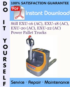 Still EXU-16 (AC), EXU-18 (AC), EXU-20 (AC), EXU-22 (AC) Power Pallet Trucks Service Repair Workshop Manual
