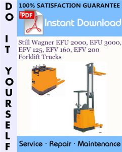 Still Wagner EFU 2000, EFU 3000, EFV 125, EFV 160, EFV 200 Forklift Trucks Service Repair Workshop Manual