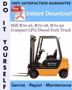 Still R70-16, R70-18, R70-20 Compact LPG/Diesel Fork Truck Service Repair Workshop Manual