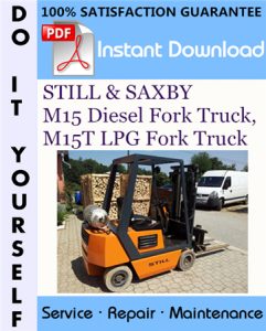 STILL & SAXBY M15 Diesel Fork Truck, M15T LPG Fork Truck Service Repair Workshop Manual