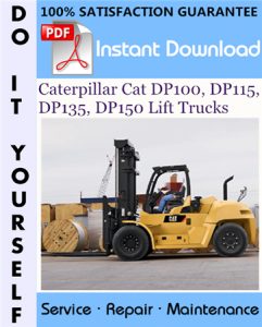 Caterpillar Cat DP100, DP115, DP135, DP150 Lift Trucks Service Repair Workshop Manual