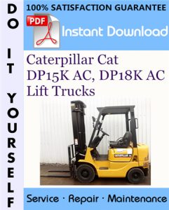 Caterpillar Cat DP15K AC, DP18K AC Lift Trucks Service Repair Workshop Manual