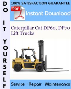 Caterpillar Cat DP60, DP70 Lift Trucks Service Repair Workshop Manual