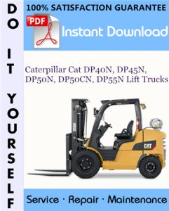 Caterpillar Cat DP40N, DP45N, DP50N, DP50CN, DP55N Lift Trucks Service Repair Workshop Manual