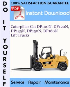 Caterpillar Cat DP100N, DP120N, DP135N, DP150N, DP160N Lift Trucks Service Repair Workshop Manual