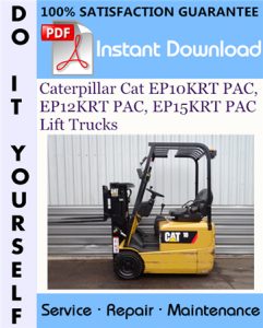 Caterpillar Cat EP10KRT PAC, EP12KRT PAC, EP15KRT PAC Lift Trucks Service Repair Workshop Manual