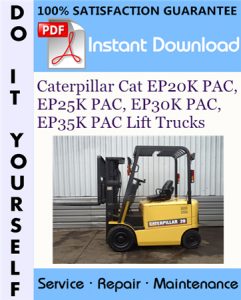 Caterpillar Cat EP20K PAC, EP25K PAC, EP30K PAC, EP35K PAC Lift Trucks Service Repair Workshop Manual