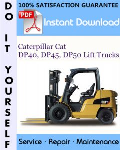 Caterpillar Cat DP40, DP45, DP50 Lift Trucks Service Repair Workshop Manual