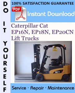 Caterpillar Cat EP16N, EP18N, EP20CN Lift Trucks Service Repair Workshop Manual