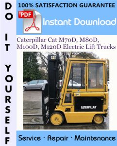 Caterpillar Cat M70D, M80D, M100D, M120D Electric Lift Trucks Service Repair Workshop Manual
